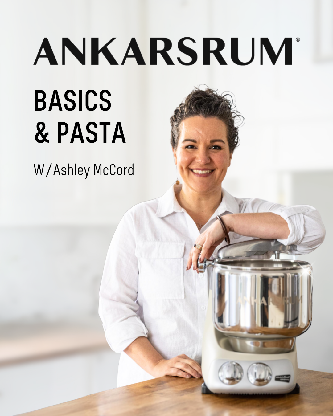 Ankarsrum Basics With Ashley Mccord: Friday October 3rd: 5:30-7:30 PM